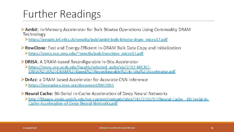 Further Readings ØAmbit: In-Memory Accelerator for Bulk Bitwise Operations Using Commodity DRAM Technology Øhttps: