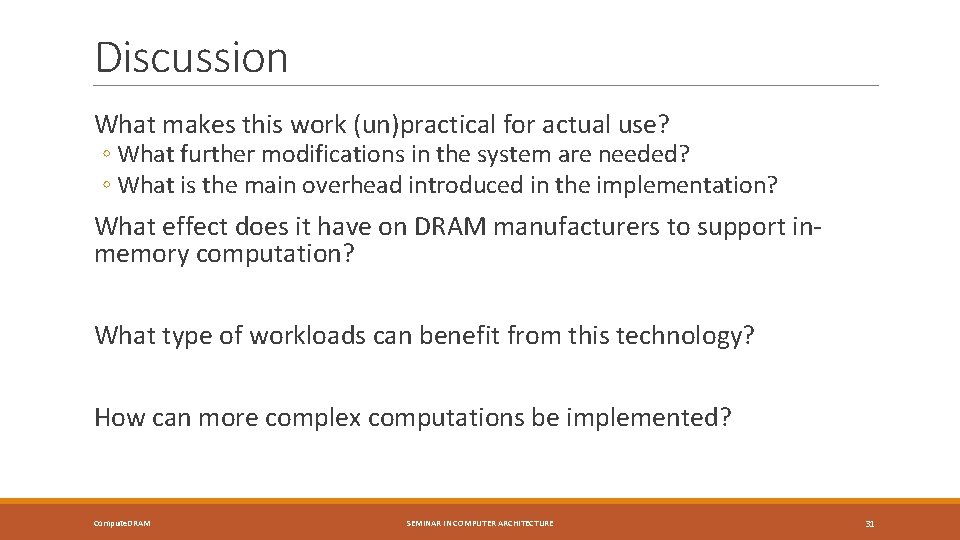 Discussion What makes this work (un)practical for actual use? ◦ What further modifications in