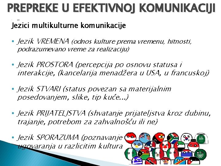 PREPREKE U EFEKTIVNOJ KOMUNIKACIJI ◦ Jezici multikulturne komunikacije • Jezik VREMENA (odnos kulture prema