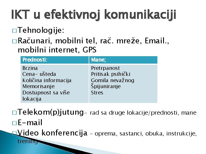 IKT u efektivnoj komunikaciji � Tehnologije: � Računari, mobilni tel, rač. mreže, Email. ,