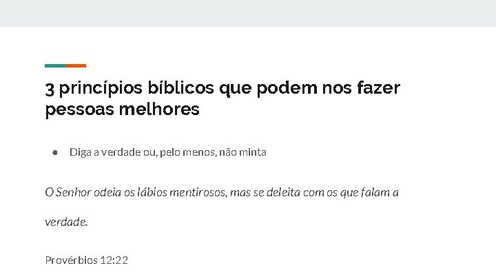 3 princípios bíblicos que podem nos fazer pessoas melhores ● Diga a verdade ou,