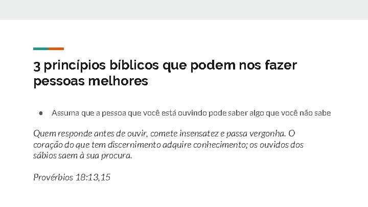 3 princípios bíblicos que podem nos fazer pessoas melhores ● Assuma que a pessoa