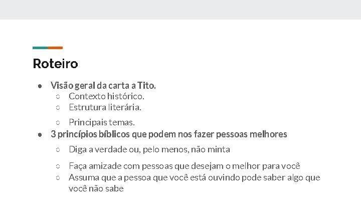 Roteiro ● Visão geral da carta a Tito. ○ Contexto histórico. ○ Estrutura literária.