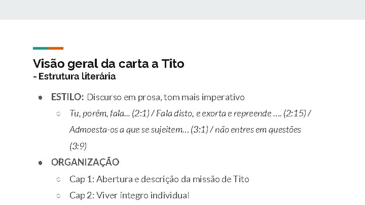 Visão geral da carta a Tito - Estrutura literária ● ESTILO: Discurso em prosa,