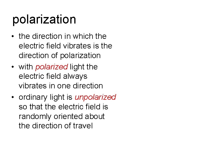 polarization • the direction in which the electric field vibrates is the direction of