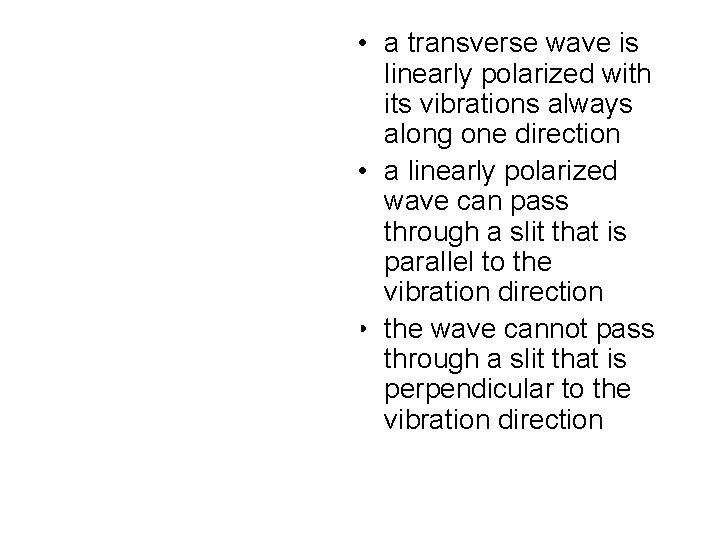  • a transverse wave is linearly polarized with its vibrations always along one