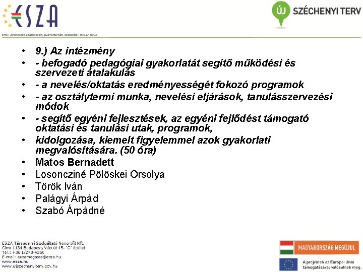  • 9. ) Az intézmény • - befogadó pedagógiai gyakorlatát segítő működési és