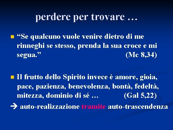 perdere per trovare … n “Se qualcuno vuole venire dietro di me rinneghi se