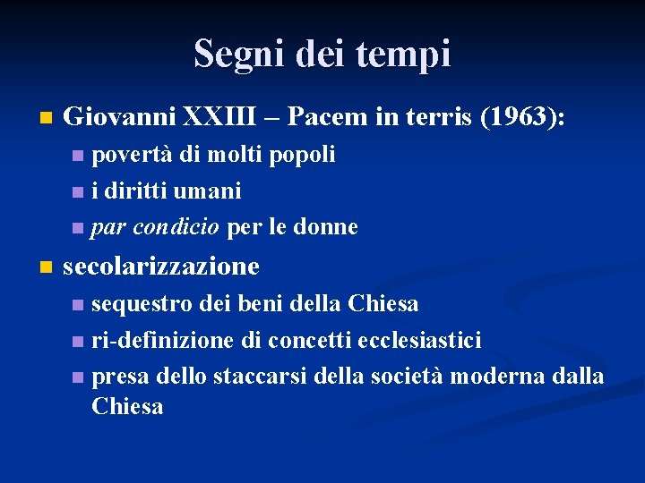Segni dei tempi n Giovanni XXIII – Pacem in terris (1963): povertà di molti