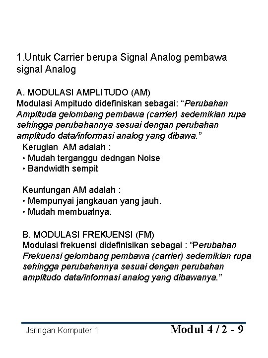 1. Untuk Carrier berupa Signal Analog pembawa signal Analog A. MODULASI AMPLITUDO (AM) Modulasi