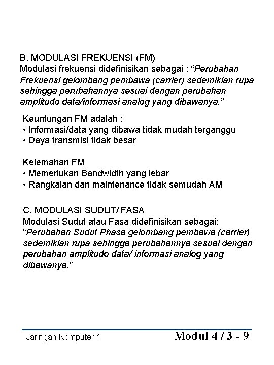 B. MODULASI FREKUENSI (FM) Modulasi frekuensi didefinisikan sebagai : “Perubahan Frekuensi gelombang pembawa (carrier)