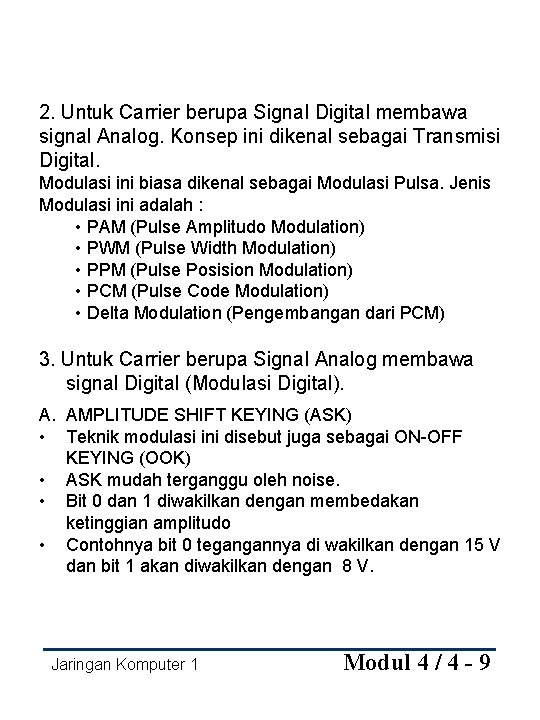 2. Untuk Carrier berupa Signal Digital membawa signal Analog. Konsep ini dikenal sebagai Transmisi