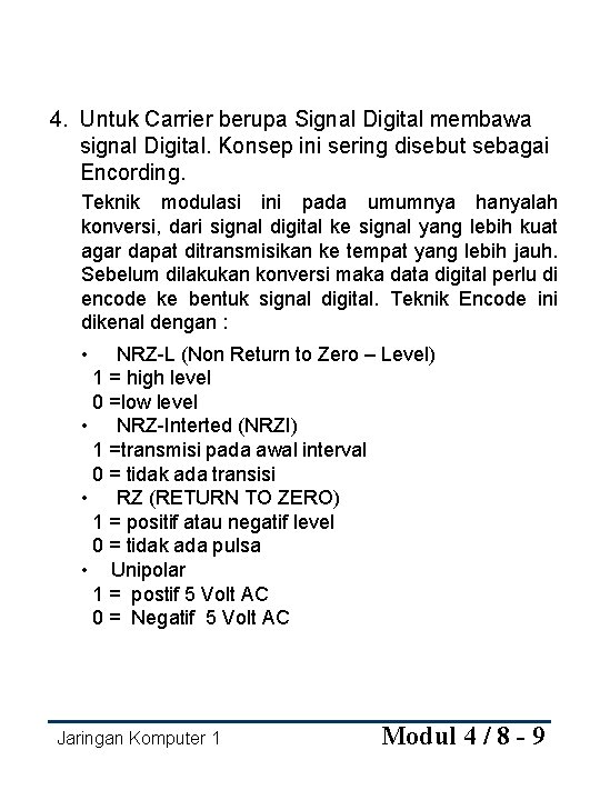 4. Untuk Carrier berupa Signal Digital membawa signal Digital. Konsep ini sering disebut sebagai