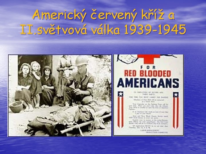 Americký červený kříž a II. světvová válka 1939 -1945 