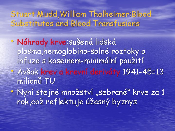 Stuart Mudd, William Thalheimer: Blood Substitutes and Blood Transfusions • Náhrady krve: sušená lidská