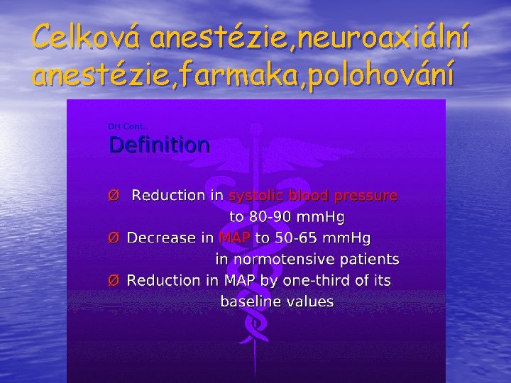 Celková anestézie, neuroaxiální anestézie, farmaka, polohování 