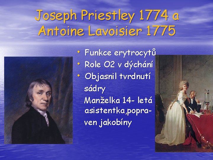 Joseph Priestley 1774 a Antoine Lavoisier 1775 • • • Funkce erytrocytů Role O