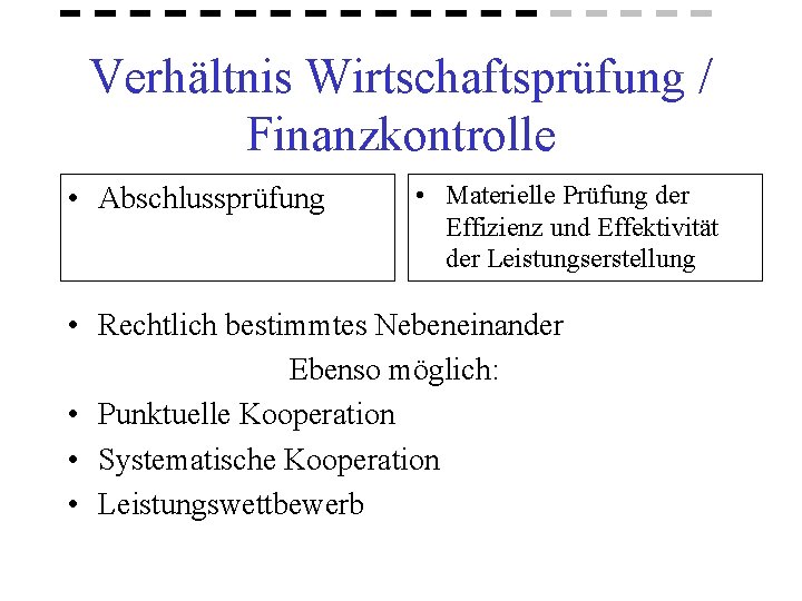 Verhältnis Wirtschaftsprüfung / Finanzkontrolle • Abschlussprüfung • Materielle Prüfung der Effizienz und Effektivität der