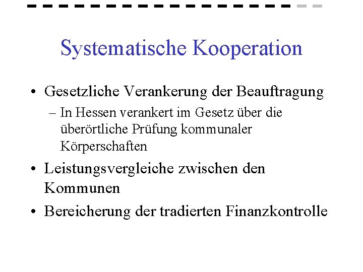 Systematische Kooperation • Gesetzliche Verankerung der Beauftragung – In Hessen verankert im Gesetz über