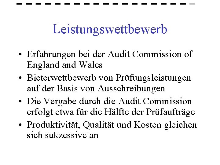 Leistungswettbewerb • Erfahrungen bei der Audit Commission of England Wales • Bieterwettbewerb von Prüfungsleistungen