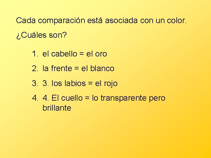 Cada comparación está asociada con un color. ¿Cuáles son? 1. el cabello = el