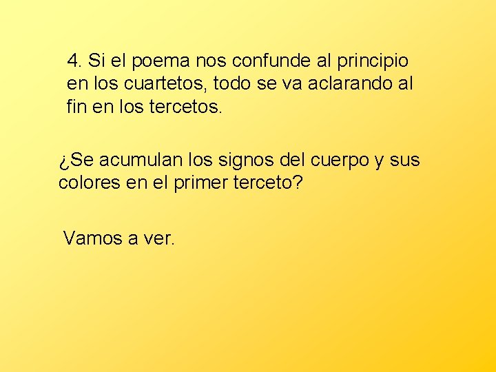 4. Si el poema nos confunde al principio en los cuartetos, todo se va