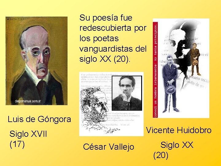 Su poesía fue redescubierta por los poetas vanguardistas del siglo XX (20). Luis de