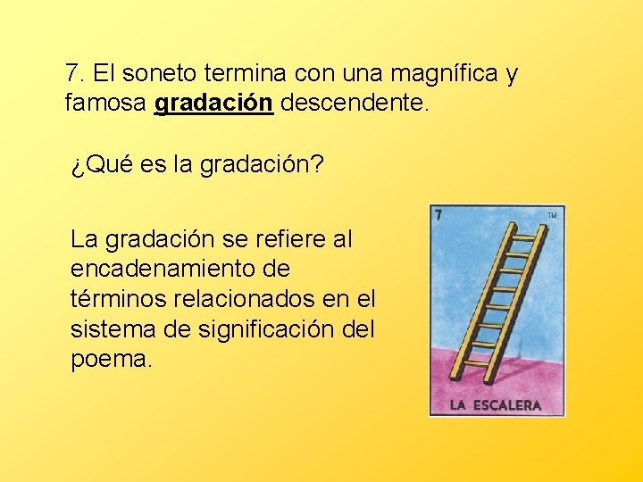 7. El soneto termina con una magnífica y famosa gradación descendente. ¿Qué es la