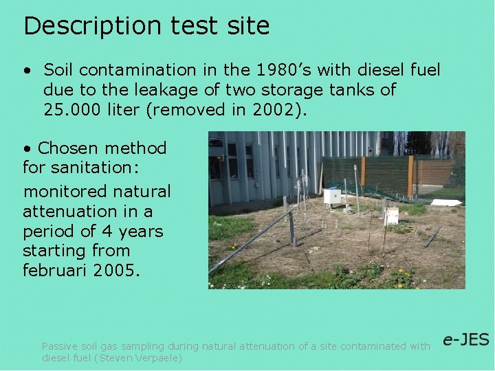 Description test site • Soil contamination in the 1980’s with diesel fuel due to