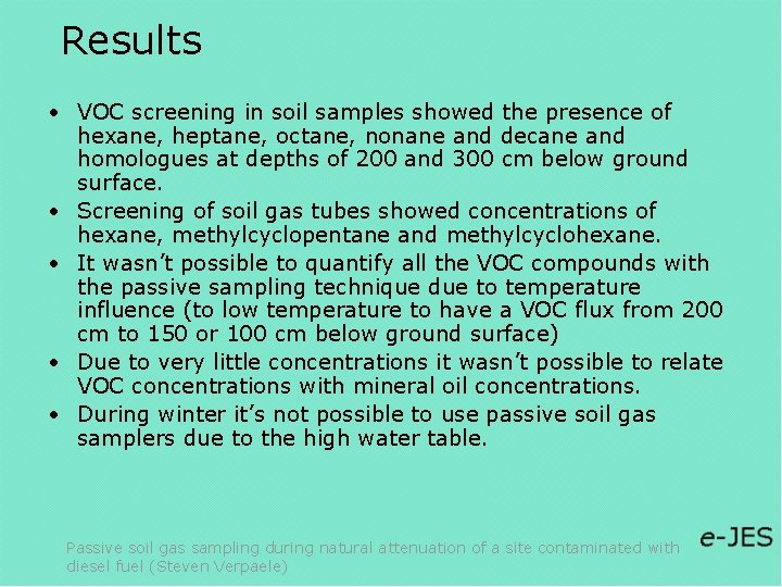Results • VOC screening in soil samples showed the presence of hexane, heptane, octane,