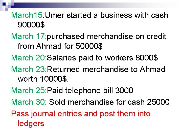 March 15: Umer started a business with cash 90000$ March 17: purchased merchandise on