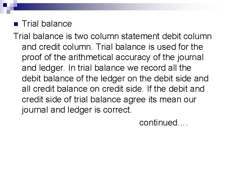 Trial balance is two column statement debit column and credit column. Trial balance is