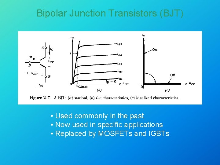 Bipolar Junction Transistors (BJT) • Used commonly in the past • Now used in