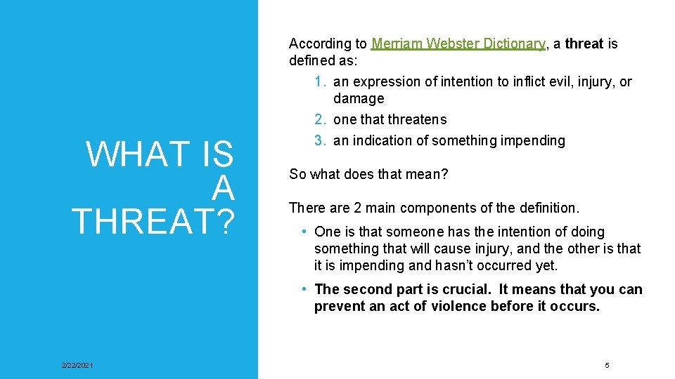 According to Merriam Webster Dictionary, a threat is defined as: WHAT IS A THREAT?