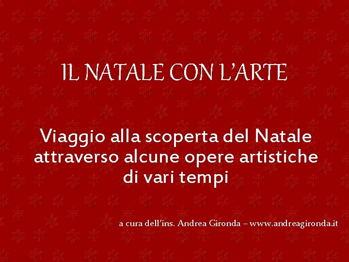 IL NATALE CON L’ARTE Viaggio alla scoperta del Natale attraverso alcune opere artistiche di