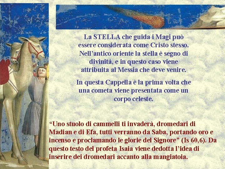 La STELLA che guida i Magi può essere considerata come Cristo stesso. Nell’antico oriente