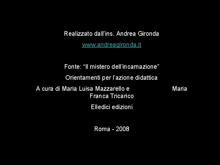 Realizzato dall’ins. Andrea Gironda www. andreagironda. it Fonte: “Il mistero dell’incarnazione” Orientamenti per l’azione