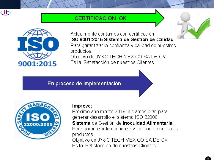 CERTIFICACION OK Actualmente contamos con certificación ISO 9001: 2015 Sistema de Gestión de Calidad. CERTIFICACION OK Actualmente contamos con certificación ISO 9001: 2015 Sistema de Gestión de Calidad.