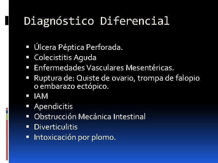 Diagnóstico Diferencial Úlcera Péptica Perforada. Colecistitis Aguda Enfermedades Vasculares Mesentéricas. Ruptura de: Quiste de