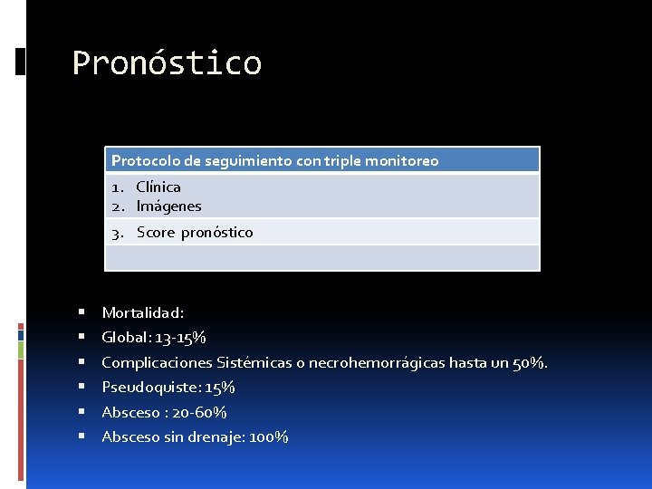 Pronóstico Protocolo de seguimiento con triple monitoreo 1. Clínica 2. Imágenes 3. Score pronóstico