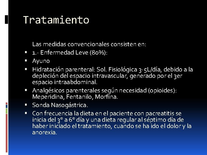 Tratamiento Las medidas convencionales consisten en: 1. - Enfermedad Leve (80%): Ayuno Hidratación parenteral: