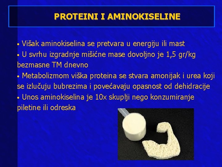 PROTEINI I AMINOKISELINE Višak aminokiselina se pretvara u energiju ili mast • U svrhu