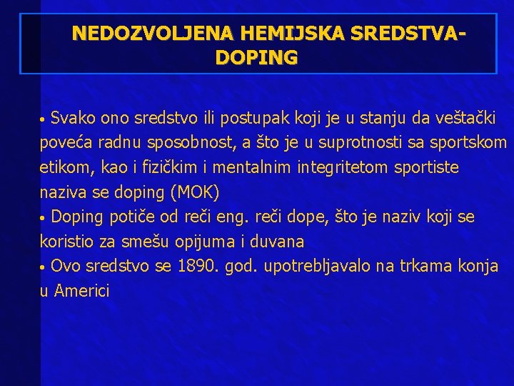 NEDOZVOLJENA HEMIJSKA SREDSTVADOPING Svako ono sredstvo ili postupak koji je u stanju da veštački