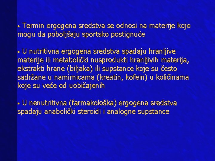 Termin ergogena sredstva se odnosi na materije koje mogu da poboljšaju sportsko postignuće •