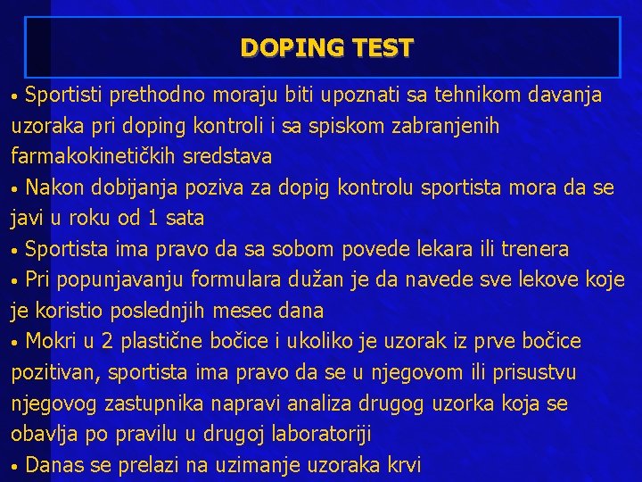 DOPING TEST Sportisti prethodno moraju biti upoznati sa tehnikom davanja uzoraka pri doping kontroli