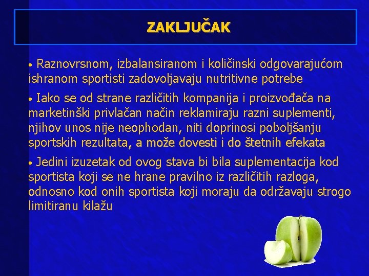 ZAKLJUČAK Raznovrsnom, izbalansiranom i količinski odgovarajućom ishranom sportisti zadovoljavaju nutritivne potrebe • Iako se