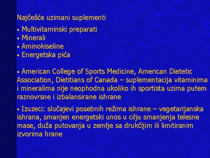 Najčešće uzimani suplementi Multivitaminski preparati • Minerali • Aminokiseline • Energetska pića • American