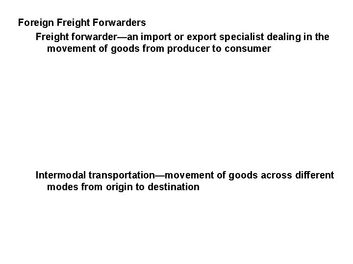 Foreign Freight Forwarders Freight forwarder—an import or export specialist dealing in the movement of