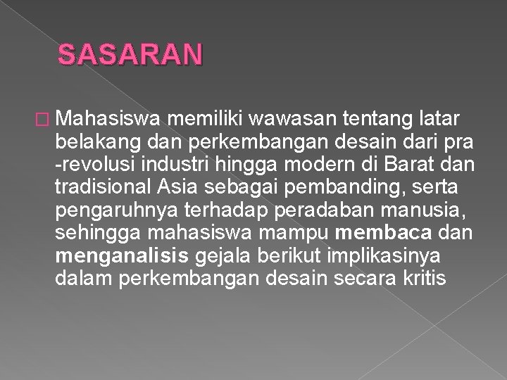 SASARAN � Mahasiswa memiliki wawasan tentang latar belakang dan perkembangan desain dari pra -revolusi