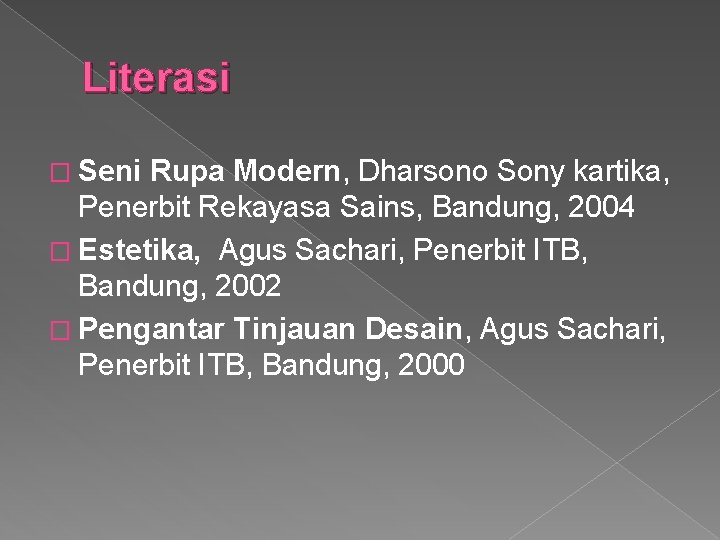 Literasi � Seni Rupa Modern, Dharsono Sony kartika, Penerbit Rekayasa Sains, Bandung, 2004 �